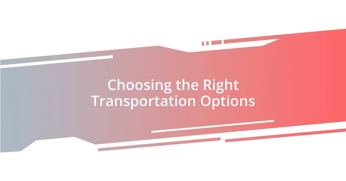 Choosing the Right Transportation Options