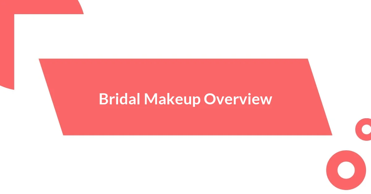 Bridal Makeup Overview