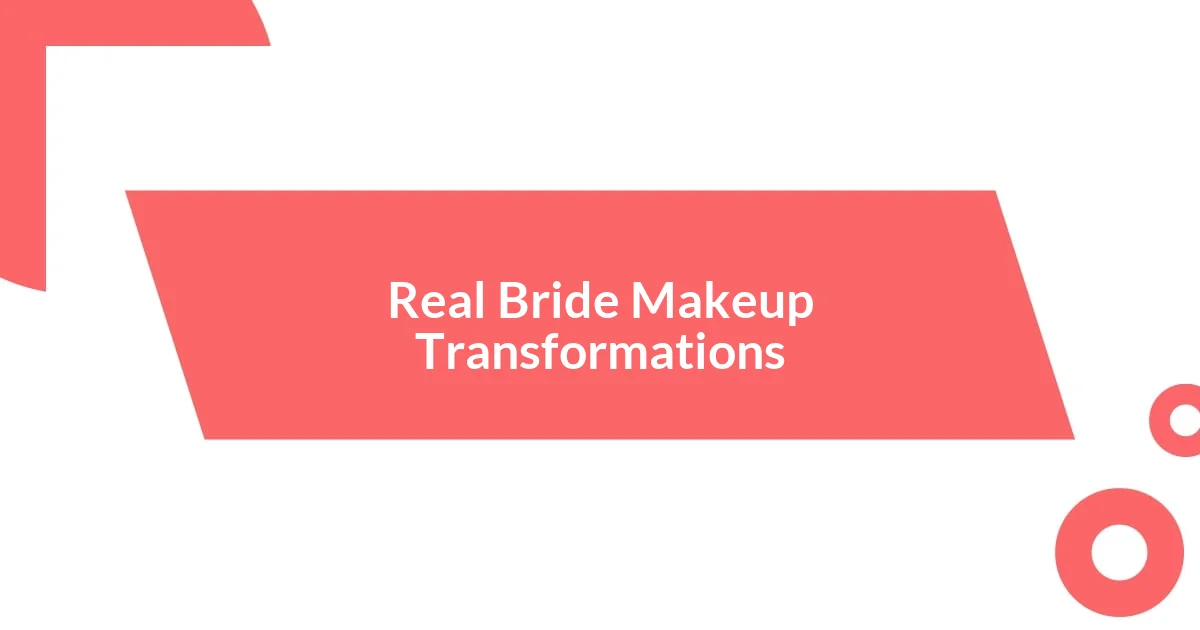 Real Bride Makeup Transformations