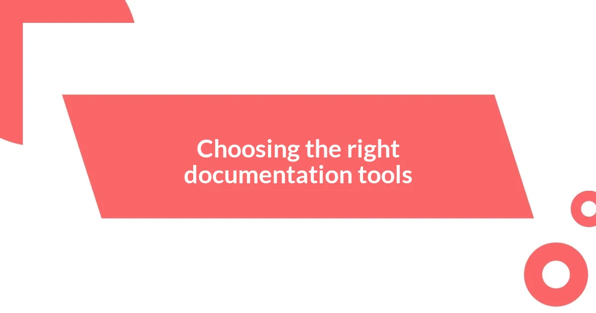 Choosing the right documentation tools