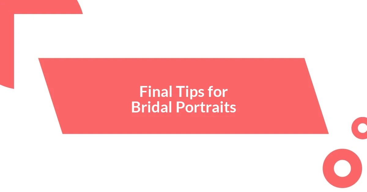 Final Tips for Bridal Portraits