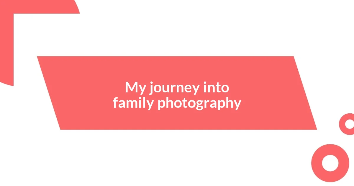 My journey into family photography