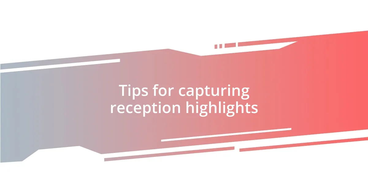 Tips for capturing reception highlights