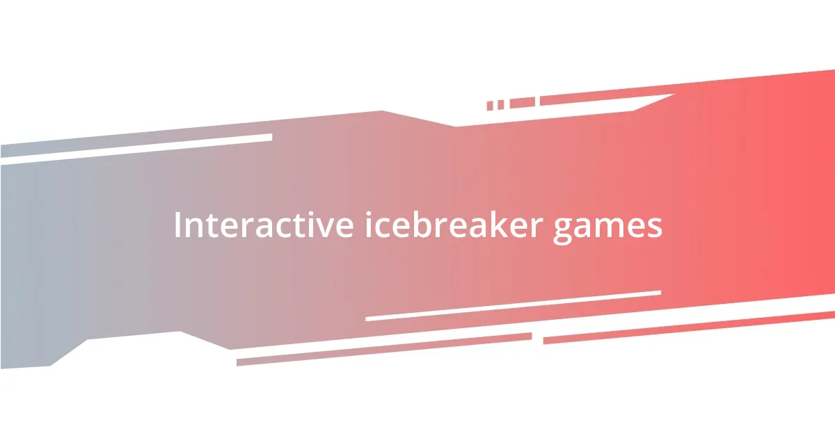 Interactive icebreaker games