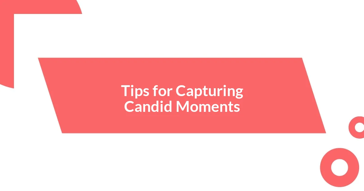 Tips for Capturing Candid Moments