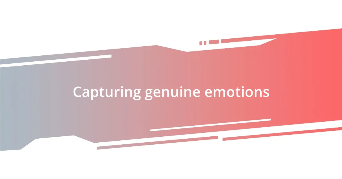 Capturing genuine emotions